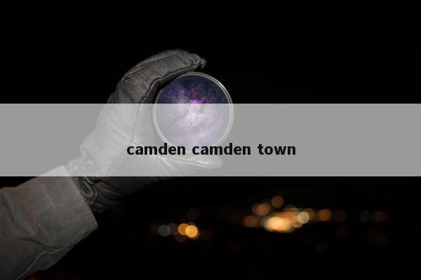 camden camden town
